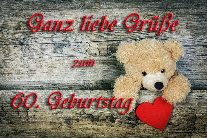 Ein Teddybär hält ein rotes Herz vor grauen Holzplanken neben "Ganz liebe Grüße zum 60. Geburtstag". Ein Teddybär hält ein rotes Herz vor grauen Holzplanken neben "Ganz liebe Grüße zum 60. Geburtstag".
