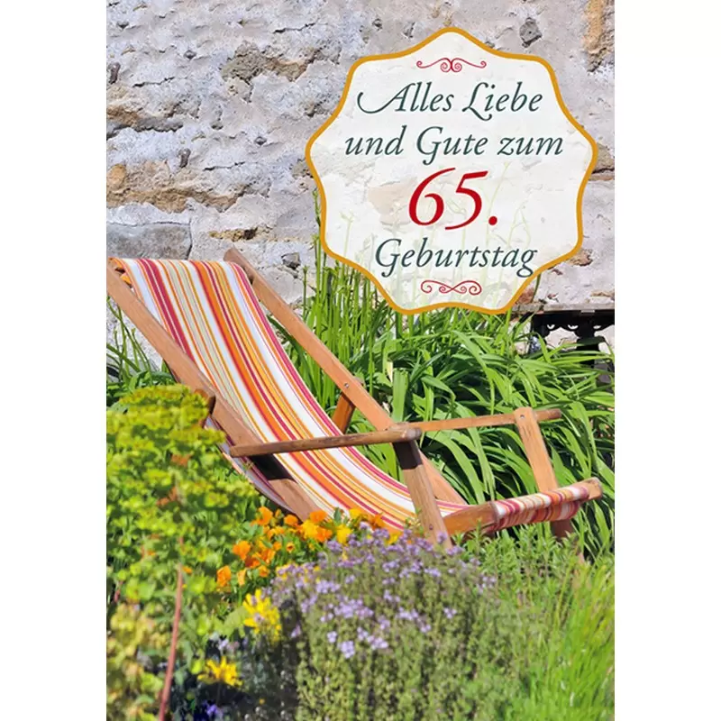 Liegestuhl und Blumen im Garten zum 65. Geburtstag Liegestuhl und Blumen im Garten zum 65. Geburtstag