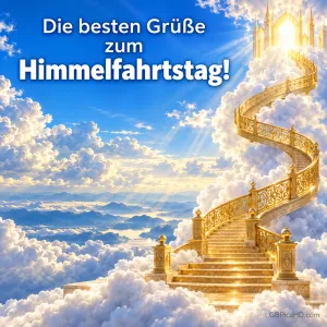 Goldene Wendeltreppe, die durch strahlende Wolken in den Himmel führt, mit dem Text "Die besten Grüße zum Himmelfahrtstag!".