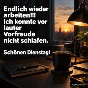 Eine dampfende Tasse steht mit Notizbuch, Lampe und Uhr am Schreibtisch vor dem Sonnenaufgang neben "Schönen Dienstag!".