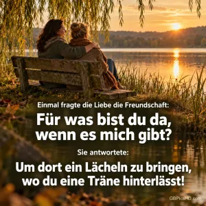 Zwei Freundinnen sitzen Arm in Arm auf einer Bank unter einer Weide am See im Abendlicht, dazu "Um dort ein Lächeln zu bringen, wo du eine Träne hinterlässt!".