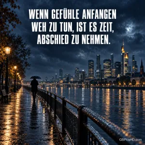 Einsame Person mit Schirm auf einer regennassen Uferpromenade bei Nacht vor beleuchteter Skyline, darüber "Wenn Gefühle anfangen weh zu tun, ist es Zeit, Abschied zu nehmen."