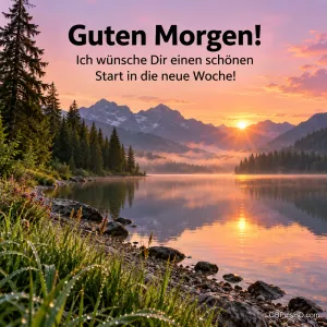 Sonnenaufgang über einem Bergsee mit Tannen und Nebel, dazu "Guten Morgen! Ich wünsche Dir einen schönen Start in die neue Woche!"