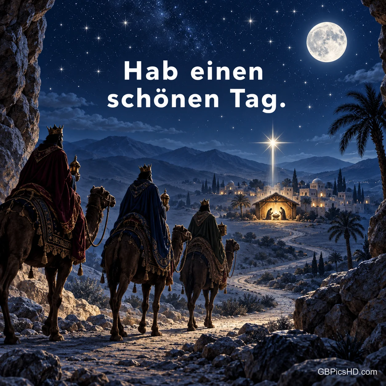 Die drei Weisen reiten auf Kamelen durch eine mondhelle Sternennacht auf den hell leuchtenden Stall von Bethlehem zu, oben der Gruß "Hab einen schönen Tag." Die drei Weisen reiten auf Kamelen durch eine mondhelle Sternennacht auf den hell leuchtenden Stall von Bethlehem zu, oben der Gruß "Hab einen schönen Tag."