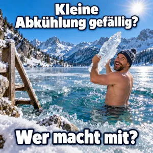 Lachender Mann mit Strickmütze steht in einem eisigen Bergsee und hält einen großen Eisblock hoch, umgeben von verschneiten Gipfeln, dazu "Kleine Abkühlung gefällig? Wer macht mit?"