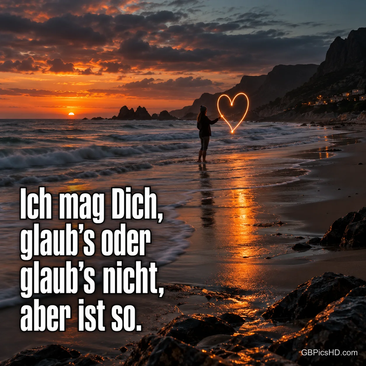 Eine kleine Silhouette malt am Strand bei Sonnenuntergang ein Lichtherz, dazu "Ich mag Dich, glaub’s oder glaub’s nicht, aber ist so."