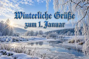 Über einer verschneiten Flusslandschaft mit bereiften Zweigen steht "Winterliche Grüße zum 1. Januar".