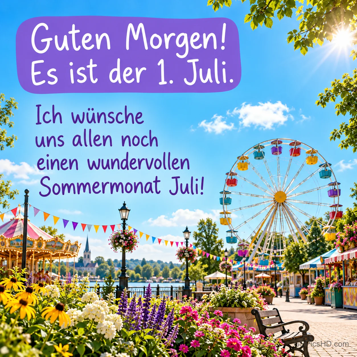 Sommerliche Promenade mit Riesenrad, Karussell, Wimpelketten und Blumen am See, dazu ein Guten-Morgen-Gruß zum 1. Juli und Wünsche für einen wundervollen Sommermonat.
