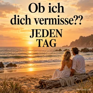 Ein Paar sitzt auf einem Baumstamm am Strand im Sonnenuntergang unter "Ob ich dich vermisse?? JEDEN TAG".