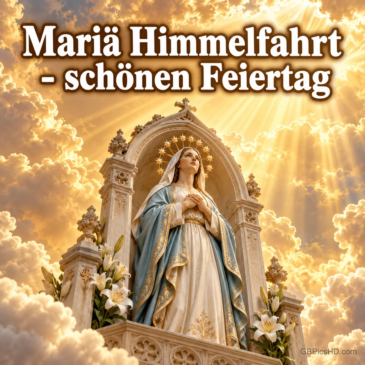 Eine Marienstatue in einem goldenen Schrein inmitten leuchtender Wolken mit Lilien und dem Gruß "Mariä Himmelfahrt – schönen Feiertag". Eine Marienstatue in einem goldenen Schrein inmitten leuchtender Wolken mit Lilien und dem Gruß "Mariä Himmelfahrt – schönen Feiertag".
