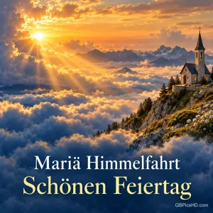 Sonnenstrahlen brechen über einem Wolkenmeer hervor, auf einem Berg steht eine Kapelle, dazu "Mariä Himmelfahrt – Schönen Feiertag".