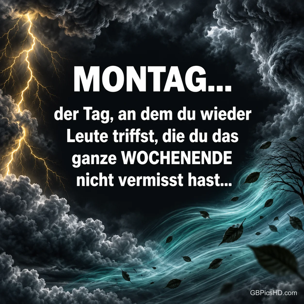 Dunkle Gewitterwolken, Blitze und vom Wind verwehte Blätter umrahmen den Spruch "Montag...". Dunkle Gewitterwolken, Blitze und vom Wind verwehte Blätter umrahmen den Spruch "Montag...".