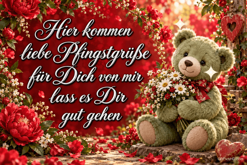 Ein grüner Teddybär hält Blumen neben "Hier kommen liebe Pfingstgrüße für Dich von mir lass es Dir gut gehen".