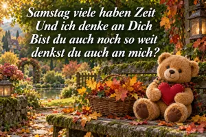 Teddy mit rotem Herz auf einer Herbstbank mit "Samstag viele haben Zeit Und ich denke an Dich Bist du auch noch so weit denkst du auch an mich?".