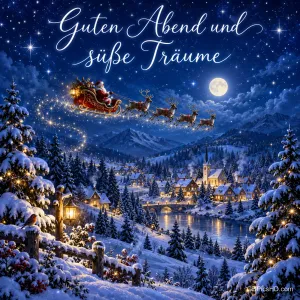 Der Weihnachtsmann fliegt mit Rentierschlitten über ein verschneites Dorf unter dem Gruß "Guten Abend und süße Träume".