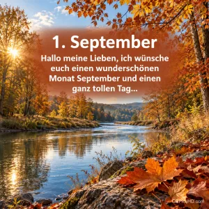Herbstlicher Fluss mit buntem Laub und dem Gruß "1. September – Hallo meine Lieben, ich wünsche euch einen wunderschönen Monat September und einen ganz tollen Tag..."