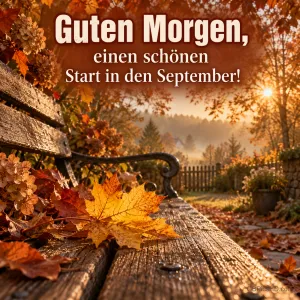 Holzbank mit Ahornblatt im herbstlichen Morgenlicht und dem Gruß "Guten Morgen, einen schönen Start in den September!"