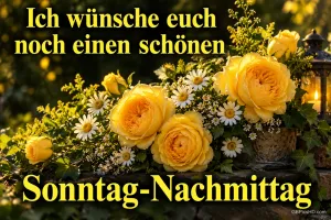 Gelbe Rosen, weiße Margeriten und eine leuchtende Laterne mit "Ich wünsche euch noch einen schönen Sonntag-Nachmittag".