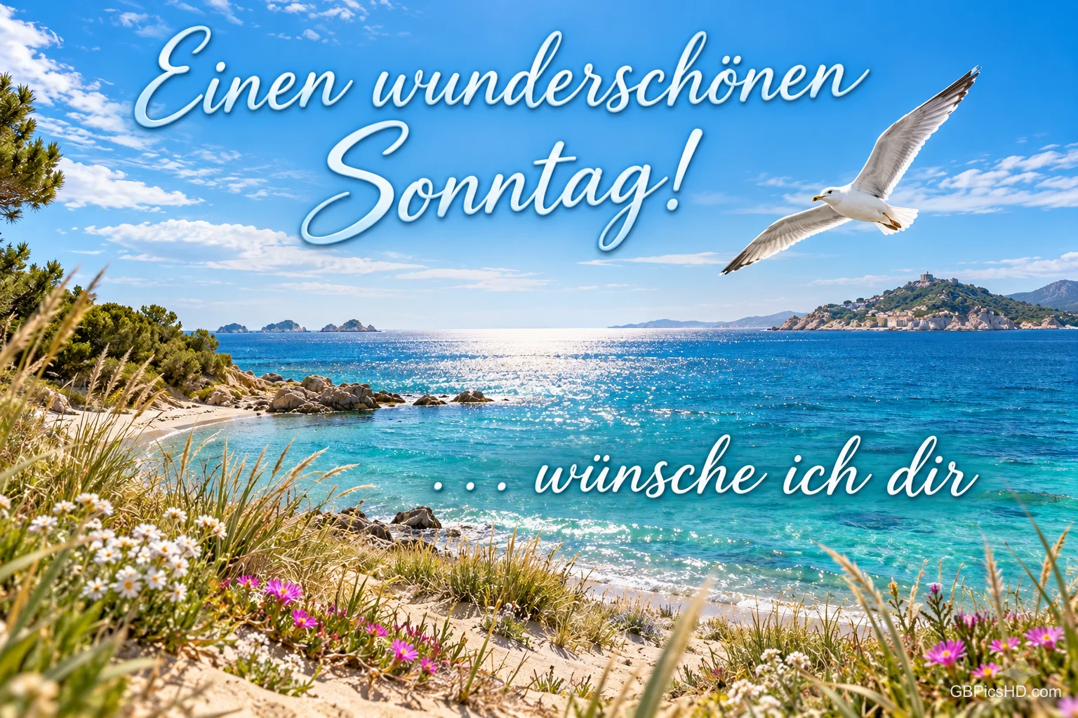 Eine Möwe fliegt über einer türkisblauen Meeresbucht mit blühendem Ufer, dazu "Einen wunderschönen Sonntag! . . . wünsche ich dir". Eine Möwe fliegt über einer türkisblauen Meeresbucht mit blühendem Ufer, dazu "Einen wunderschönen Sonntag! . . . wünsche ich dir".