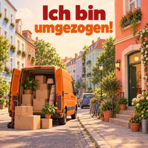 Orangefarbener Transporter mit Kartons und Pflanzen vor bunten Altbauhäusern in einer sonnigen Straße mit Blumen und Fahrrad, darüber "Ich bin umgezogen!"