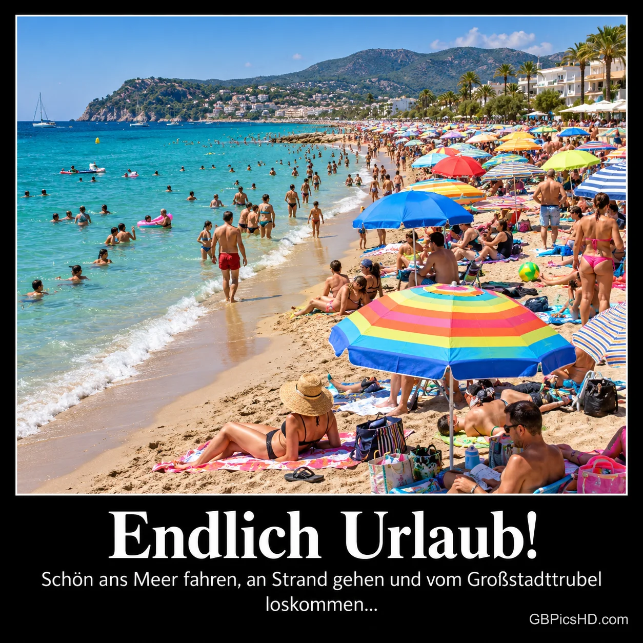 Voller Badestrand mit "Endlich Urlaub! Schön ans Meer fahren, an Strand gehen und vom Großstadttrubel loskommen...".