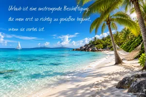 Strand mit Hängematte: "Urlaub ist eine anstrengende Beschäftigung, die man erst so richtig zu genießen beginnt, wenn sie vorbei ist."
