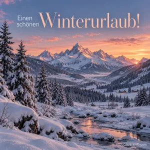 Schneebedeckte Gipfel im Sonnenuntergang über einem verschneiten Tal mit Tannenwald und Bach, oben der Wunsch "Einen schönen Winterurlaub!".