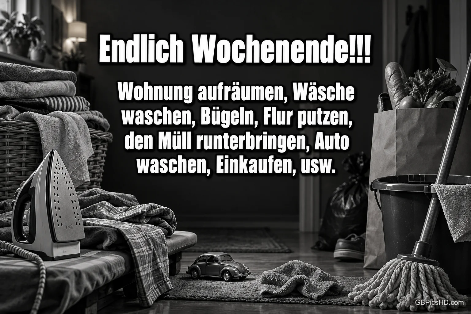 Bügeleisen, Wäsche, Putzeimer, Mopp und Einkaufstüte stehen in einem Schwarzweißmotiv: "Endlich Wochenende!!!".