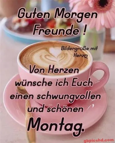 Tasse mit Kaffee auf Unterteller, Schriftzug "Guten Morgen Freunde!" und "Schönen Montag".