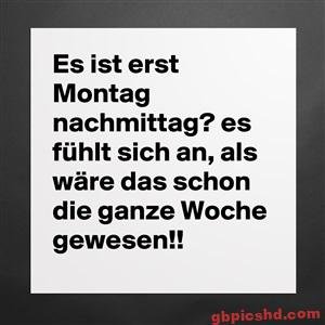 Weißes Textfeld mit schwarzem Text über das Gefühl eines langen Wochenbeginns am Montagnachmittag.