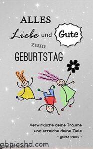 Alles Liebe und Gute zum Geburtstag – Herzliche Glückwünsche und schöne Grüße