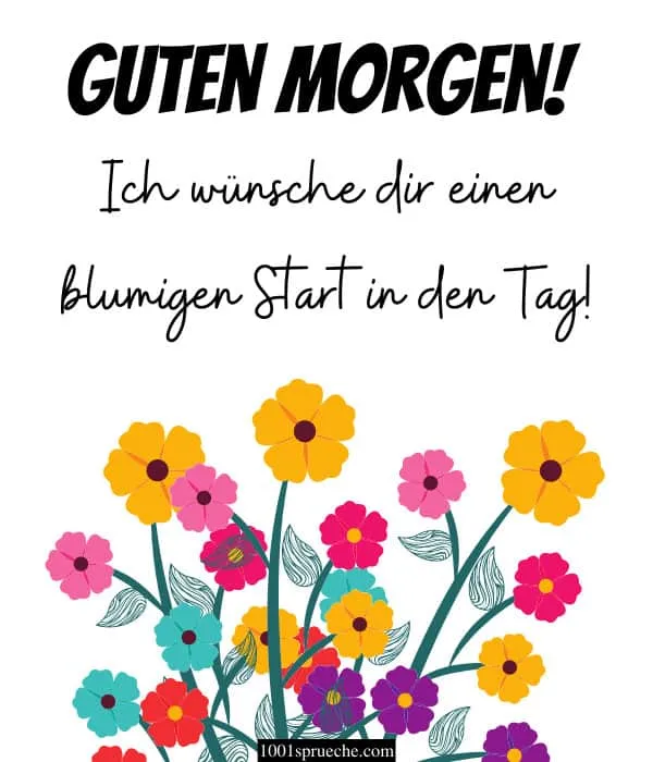 Bunte Blumen mit dem Text „Guten Morgen! Blumigen Start in den Tag!“