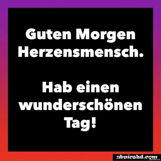 Schwarzer Text auf buntem Hintergrund: "Guten Morgen Herzensmensch. Hab einen wunderschönen Tag!"