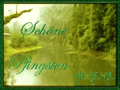 Ein ruhiger Fluss umgeben von grünen Bäumen, mit dem Text „Schöne Pfingsten“.