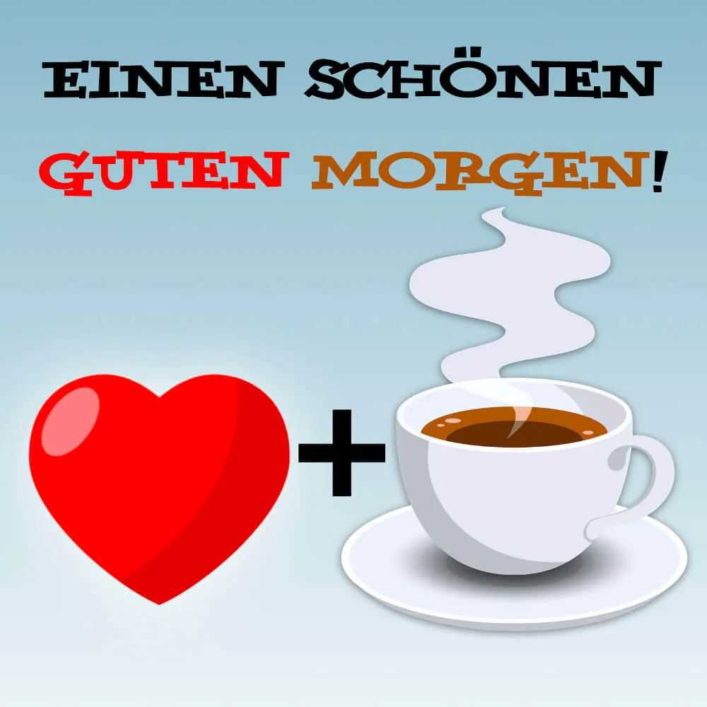 Herz und Kaffeetasse mit dem Text "Einen schönen guten Morgen!"
