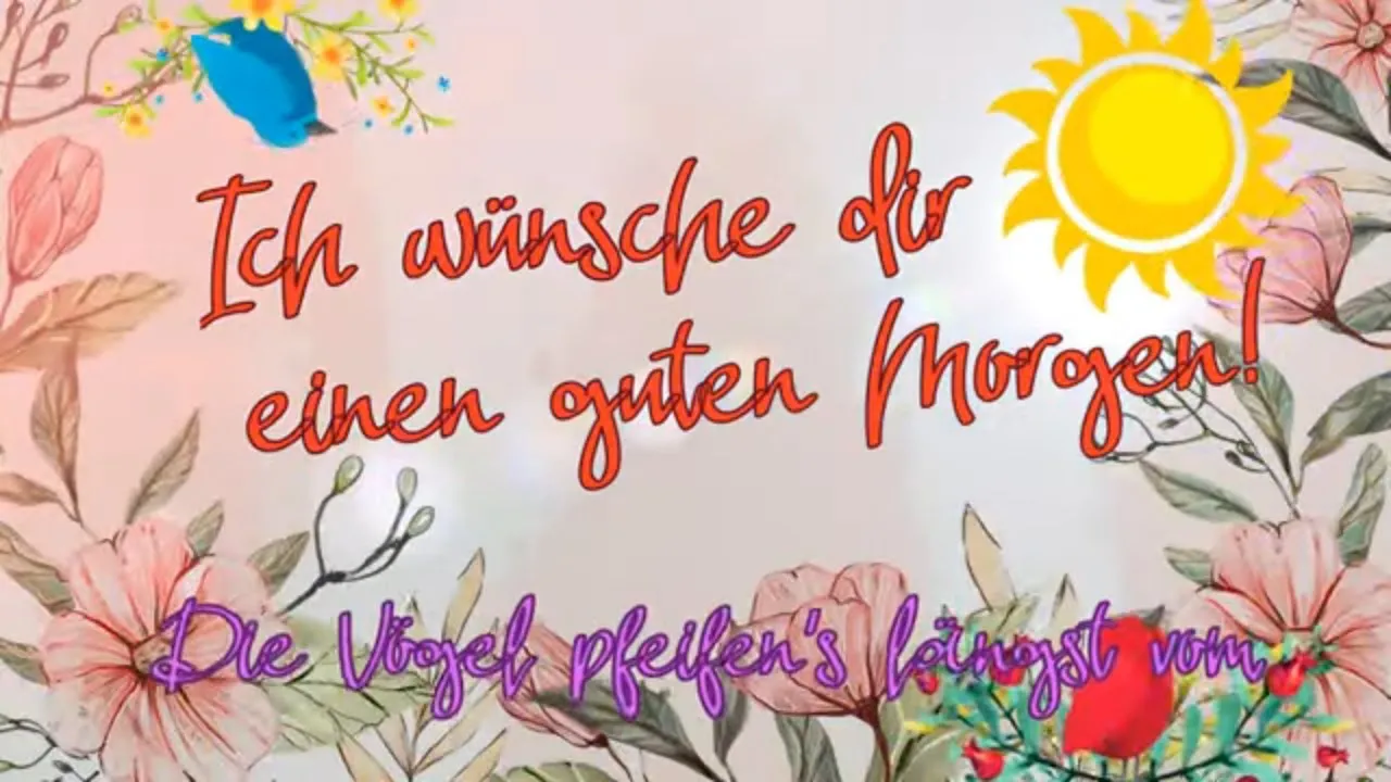 Text mit "Ich wünsche dir einen guten Morgen!" umgeben von Blumen und Sonne.
