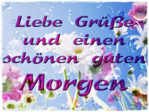 Bunte Blumen mit dem Text „Liebe Grüße und einen schönen guten Morgen“ auf einem Hintergrund.