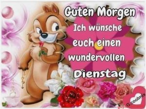 Guten Morgen: Schöne Dienstag Bilder und liebe Grüße