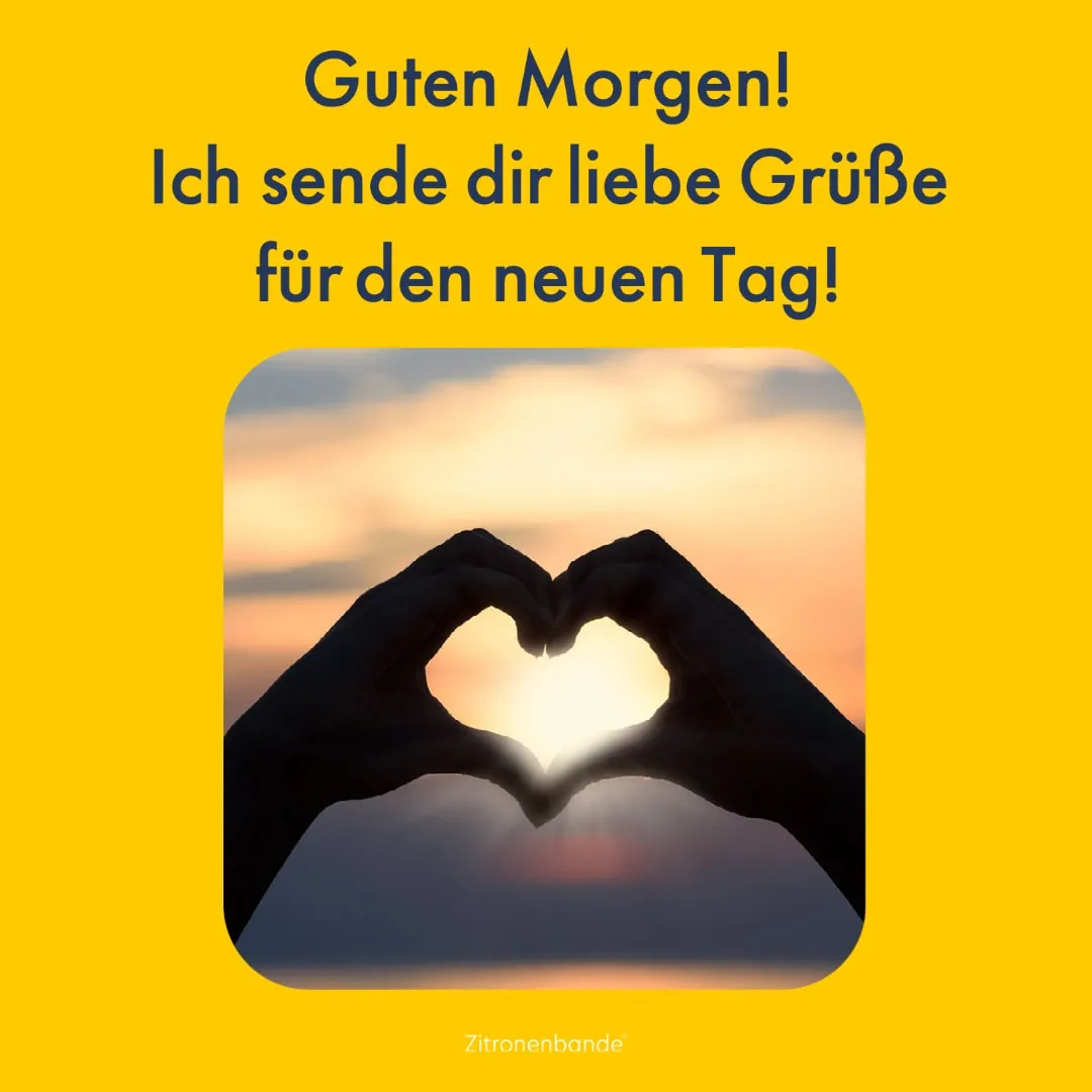 Hände formen ein Herz vor einer Sonne im Hintergrund, mit Text zur Begrüßung des Tages.