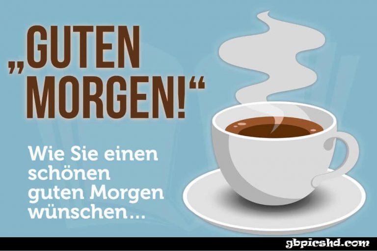 guten morgen wie stehts wie gehts