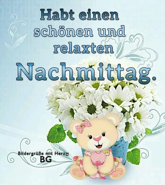 Ein Bärchen mit Herz vor einem Blumenstrauß und dem Text: "Habt einen schönen Nachmittag."