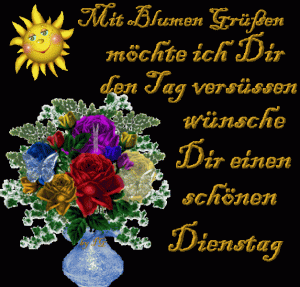 Schönen Dienstag Bilder mit Blumen und liebevollen Grüßen