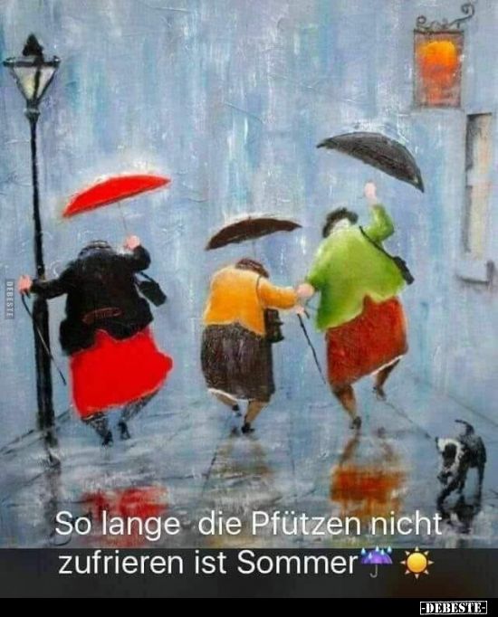 so lange die pfutzen nicht zufrieren ist sommer lustige bilder spruche w