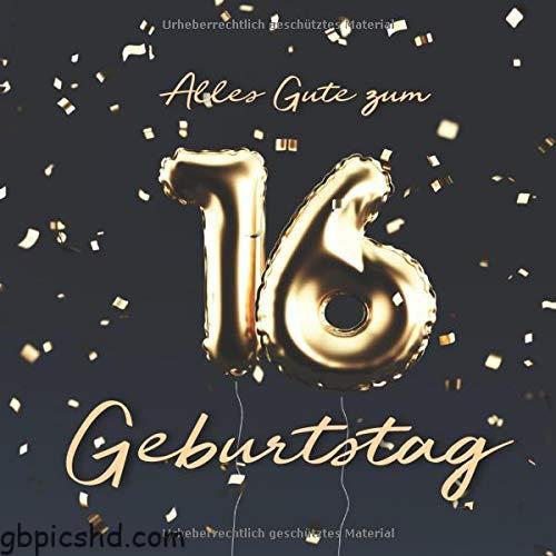 ᐅ 16 geburtstag bilder - Guten Morgen GB Pics 16 geburtstag bilder
